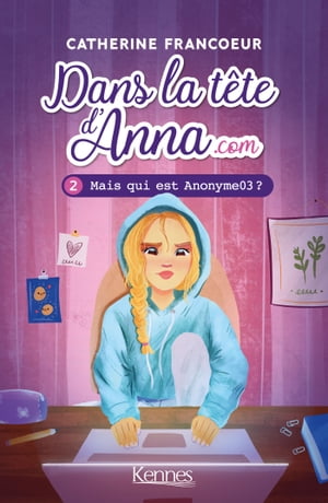 Dans la t?te d'Anna.com T02 Mais qui est Anonyme03?