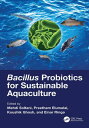 Bacillus Probiotics for Sustainable Aquaculture【電子書籍】
