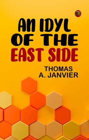 ŷKoboŻҽҥȥ㤨An Idyl of the East SideŻҽҡ[ THOMAS A. JANVIER ]פβǤʤ158ߤˤʤޤ