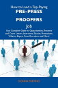 How to Land a Top-Paying Pre-press proofers Job: Your Complete Guide to Opportunities, Resumes and Cover Letters, Interviews, Salaries, Promotions, What to Expect From Recruiters and More【電子書籍】 Trevino Donna