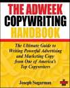The Adweek Copywriting Handbook The Ultimate Guide to Writing Powerful Advertising and Marketing Copy from One of America 039 s Top Copywriters【電子書籍】 Joseph Sugarman