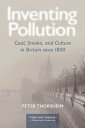 Inventing Pollution Coal, Smoke, and Culture in Britain since 1800