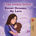 Lepo sanjaj, ljubavi Sweet Dreams, My Love Serbian English Bilingual Collection【電子書籍】[ Shelley Admont ]