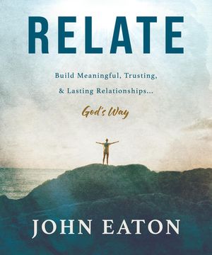 ŷKoboŻҽҥȥ㤨RELATE Build Meaningful, Trusting, & Lasting Relationships...God's WayŻҽҡ[ John Eaton ]פβǤʤ1,383ߤˤʤޤ