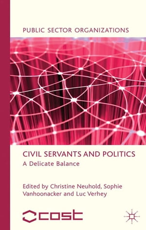 Civil Servants and Politics A Delicate Balance