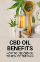 ŷKoboŻҽҥȥ㤨CBD Oil Benefits: How To Use CBD Oil To Reduce The PainŻҽҡ[ Nicholas Carreras ]פβǤʤ934ߤˤʤޤ