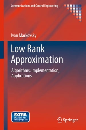 Low Rank Approximation Algorithms, Implementation, ApplicationsŻҽҡ[ Ivan Markovsky ]
