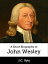 A Short Biography of John Wesley