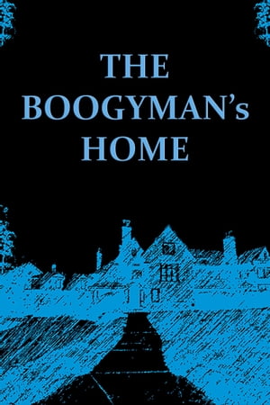 The Boogeyman's Home