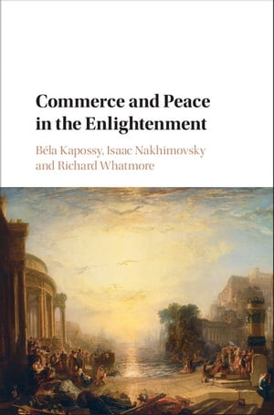 Commerce and Peace in the Enlightenment【電子書籍】