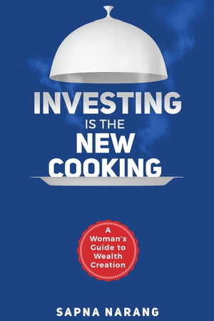 ŷKoboŻҽҥȥ㤨Investing is the New Cooking A Womans Guide to Wealth CreationŻҽҡ[ Sapna Narang ]פβǤʤ111ߤˤʤޤ