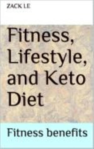 Fitness, Lifestyle, and Keto Diet【電子書籍