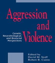 Aggression and Violence Genetic, Neurobiological, and Biosocial Perspectives