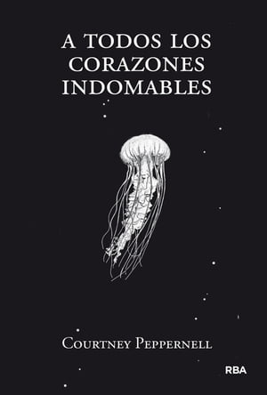 A todos los corazones indomables【電子書籍】 Courtney Peppernell