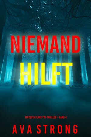 Niemand hilft (Ein Sofia Blake FBI-Thriller Band 4)【電子書籍】[ Ava Strong ]