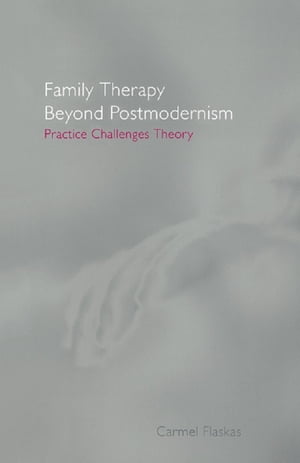 Family Therapy Beyond Postmodernism