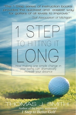 1 Step to Hitting it Long【電子書籍】[ Thomas J. Smith ]