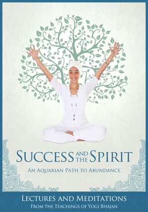 Success and the Spirit An Aquarian Path to Abundance