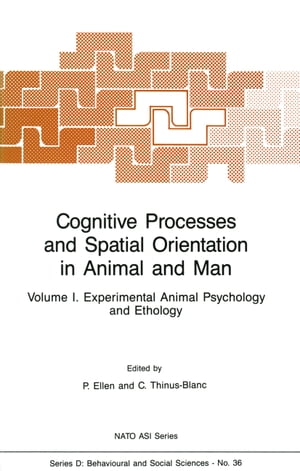 Cognitive Processes and Spatial Orientation in Animal and Man Volume I Experimental Animal Psychology and EthologyŻҽҡ