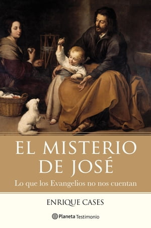 El misterio de Jos? Lo que los Evangelios no nos cuentan