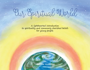 Our Spiritual World A lighthearted introduction 