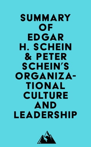 Summary of Edgar H. Schein &Peter Schein's Organizational Culture and LeadershipŻҽҡ[ ? Everest Media ]