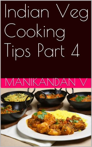 Indian Veg Cooking Tips Part 4【電子書籍】