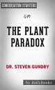 The Plant Paradox: The Hidden Dangers in Healthy Foods That Cause Disease and Weight Gain by Dr. Steven Gundry Conversation Starters【電子書籍】 dailyBooks