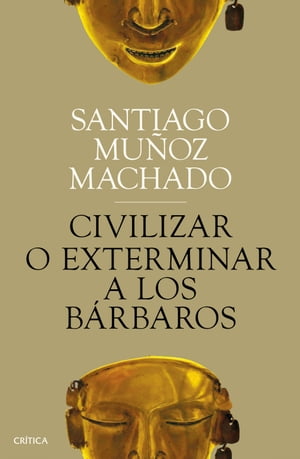 Civilizar o exterminar a los b?rbaros