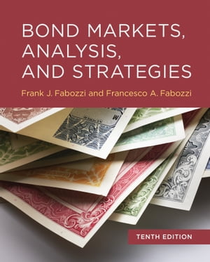 Bond Markets, Analysis, and Strategies, tenth editionŻҽҡ[ Frank J. Fabozzi ]