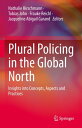 Plural Policing in the Global North Insights into Concepts, Aspects and Practices【電子書籍】