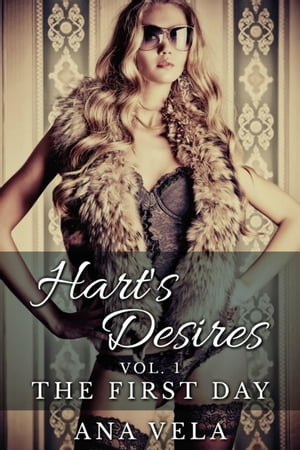 Hart's Desires: Volume One - The First Day