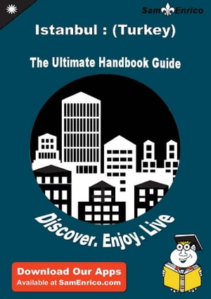 Ultimate Handbook Guide to Istanbul : (Turkey) Travel Guide Ultimate Handbook Guide to Istanbul : (Turkey) Travel Guide【電子書籍】 Everett Morgan