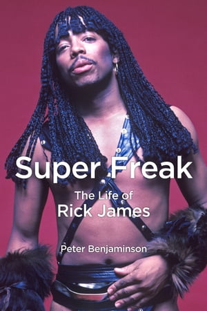 Super Freak The Life of Rick James【電子書