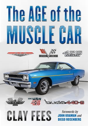 The Age of the Muscle Car【電子書籍】[ Clay Fees ]