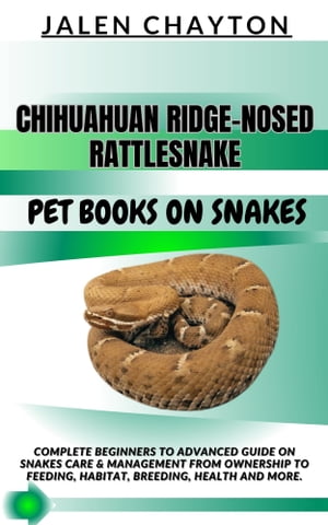 CHIHUAHUAN RIDGE-NOSED RATTLESNAKE PET BOOKS ON SNAKES