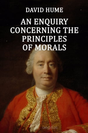 An Enquiry Concerning the Principles of MoralsŻҽҡ[ Hume, David ]