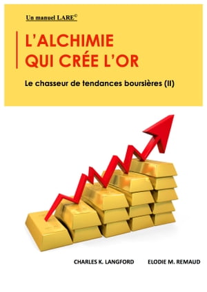 L'alchimie Qui Cr?e L'or Le Chasseur De Tendances Boursi?res (II)