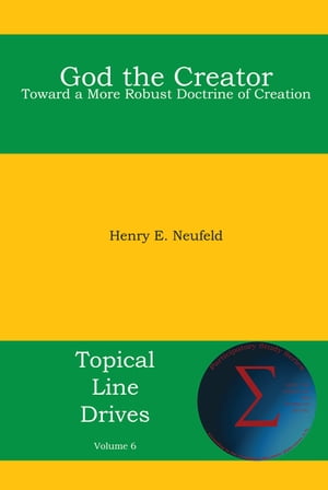 God the Creator Toward a More Robust Doctrine of Creation【電子書籍】[ Henry E. Neufeld ]