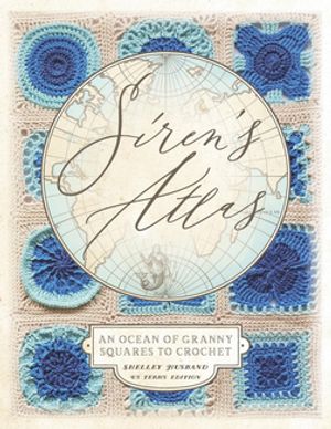 Siren 039 s Atlas US Terms Edition An Ocean of Granny Squares to Crochet【電子書籍】 Shelley Husband