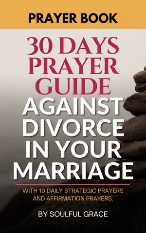 A 30-DAY PRAYER GUIDE AGAINST DIVORCE IN YOUR MARRIAGE
