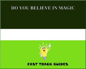 DO YOU BELIEVE IN MAGIC
