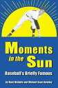 Moments in the Sun Baseball 039 s Briefly Famous【電子書籍】 Mark McGuire