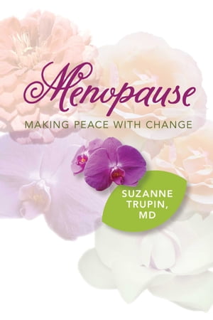 Menopause: Making Peace With Change Hormones of Menopause and Menopausal Therapy