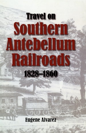 Travel On Southern Antebellum Railroads, 1828–1860