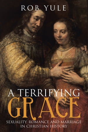 A Terrifying Grace Sexuality, Romance and Marria