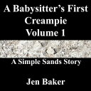 A Babysitter’s First Creampie 1 A Simple Sands Story A Babysitter’s First Creampie, 1【電子書籍】 Jen Baker