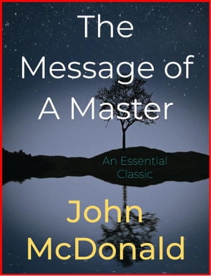 The Message of A Master【電子書籍】[ John McDonald ]