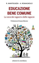 Educazione bene comune La voce dei ragazzi e delle ragazze【電子書籍】[ Raffaele Mantegazza ]