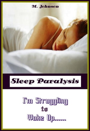 Sleep Paralysis: I'm Struggling to Wake Up